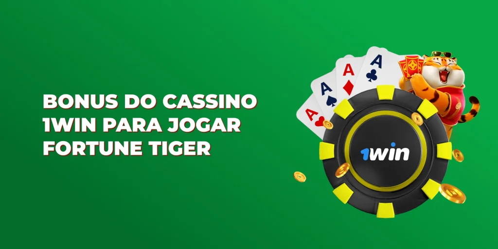 bonus do cassino 1win para jogar fortune tiger