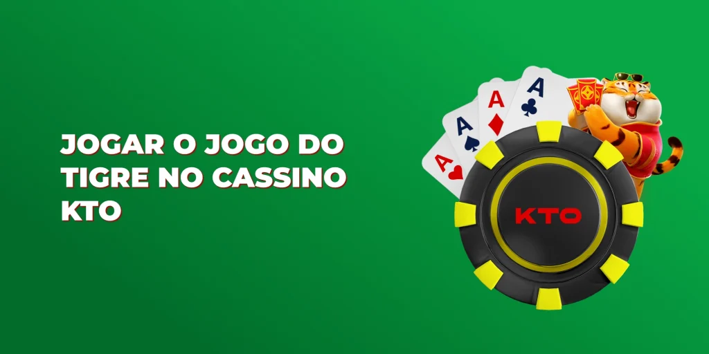 jogar o jogo do tigre no cassino kto