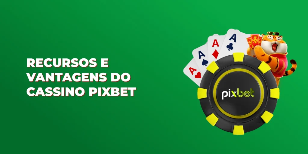 recursos e vantagens do cassino pixbet recursos e vantagens do cassino pixbet